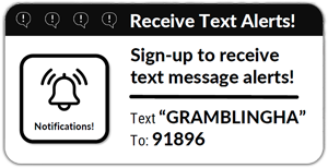 Sign-up to receive text message alerts by texting GRAMBLINGHA to 91896.